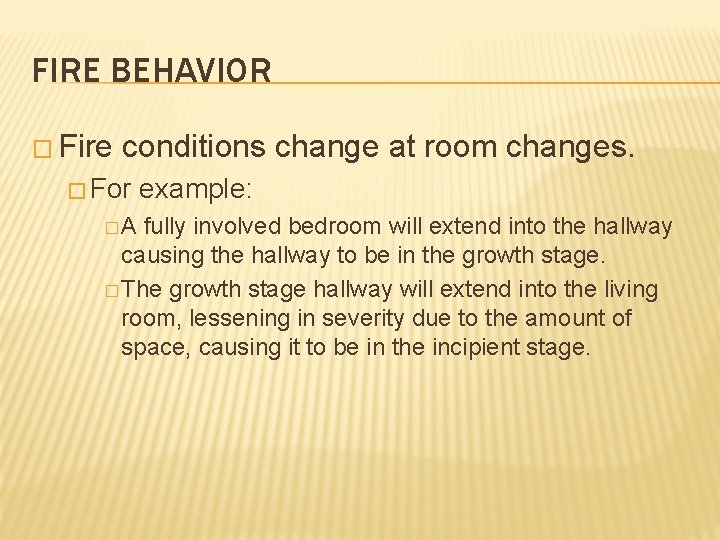 FIRE BEHAVIOR � Fire conditions change at room changes. � For �A example: fully