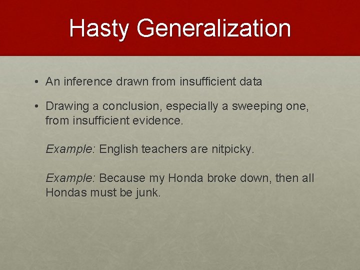 Hasty Generalization • An inference drawn from insufficient data • Drawing a conclusion, especially Hasty Generalization • An inference drawn from insufficient data • Drawing a conclusion, especially