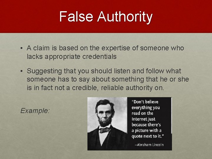 False Authority • A claim is based on the expertise of someone who lacks False Authority • A claim is based on the expertise of someone who lacks