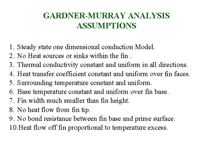 GARDNER-MURRAY ANALYSIS ASSUMPTIONS 1. Steady state one dimensional conduction Model. 2. No Heat sources