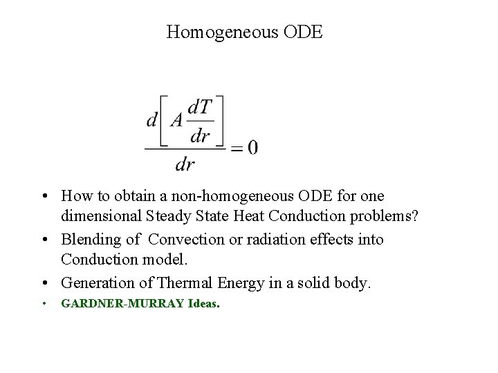 Homogeneous ODE • How to obtain a non-homogeneous ODE for one dimensional Steady State