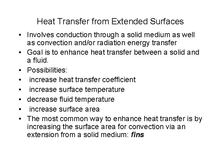 Heat Transfer from Extended Surfaces • Involves conduction through a solid medium as well