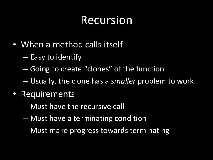 Recursion • When a method calls itself – Easy to identify – Going to
