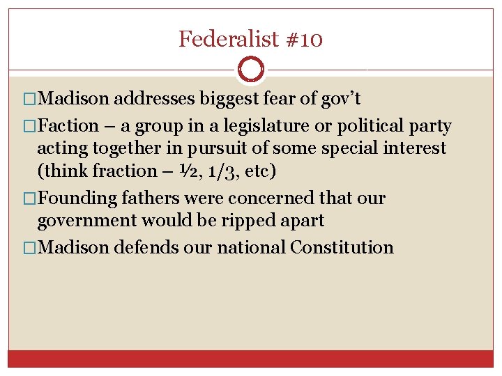 Federalist #10 �Madison addresses biggest fear of gov’t �Faction – a group in a