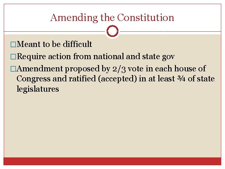 Amending the Constitution �Meant to be difficult �Require action from national and state gov