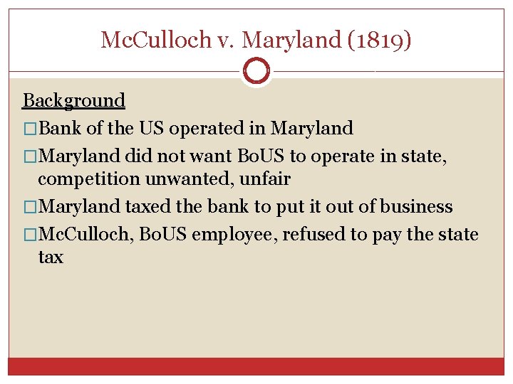 Mc. Culloch v. Maryland (1819) Background �Bank of the US operated in Maryland �Maryland