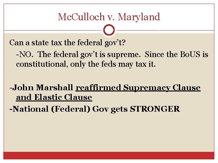 Mc. Culloch v. Maryland Can a state tax the federal gov’t? -NO. The federal