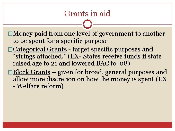 Grants in aid �Money paid from one level of government to another to be