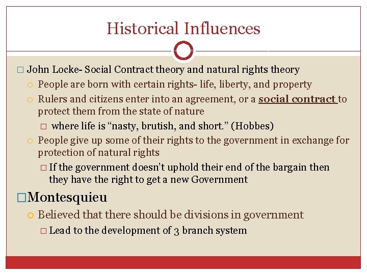 Historical Influences � John Locke- Social Contract theory and natural rights theory People are
