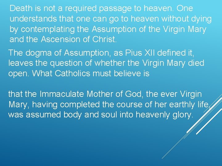 Death is not a required passage to heaven. One understands that one can go