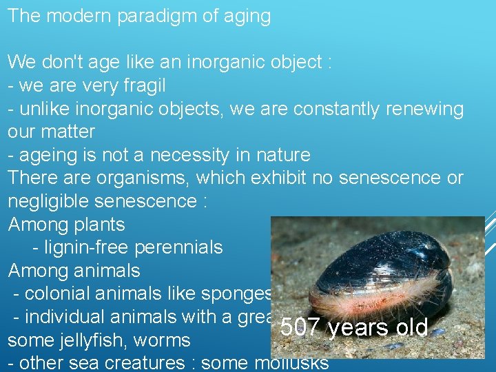 The modern paradigm of aging We don't age like an inorganic object : -