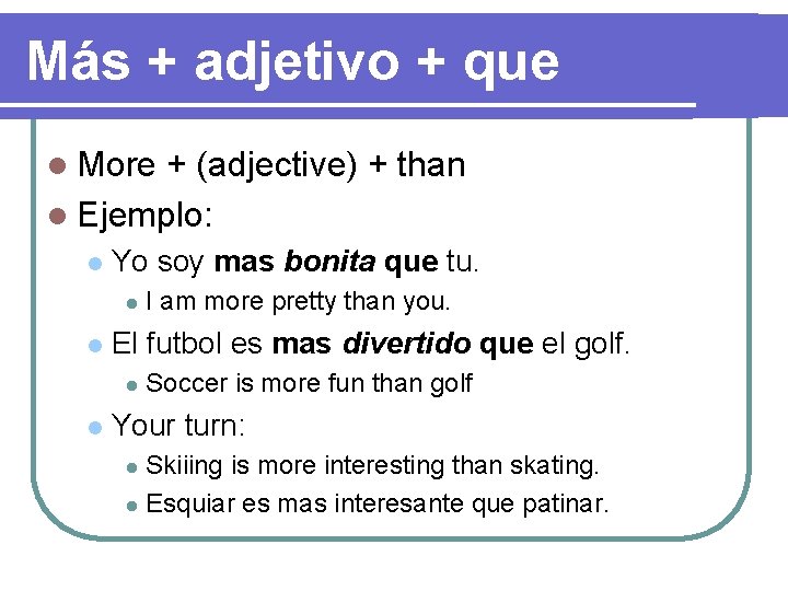 Más + adjetivo + que l More + (adjective) + than l Ejemplo: l
