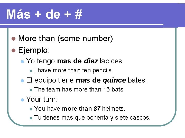 Más + de + # l More than (some number) l Ejemplo: l Yo