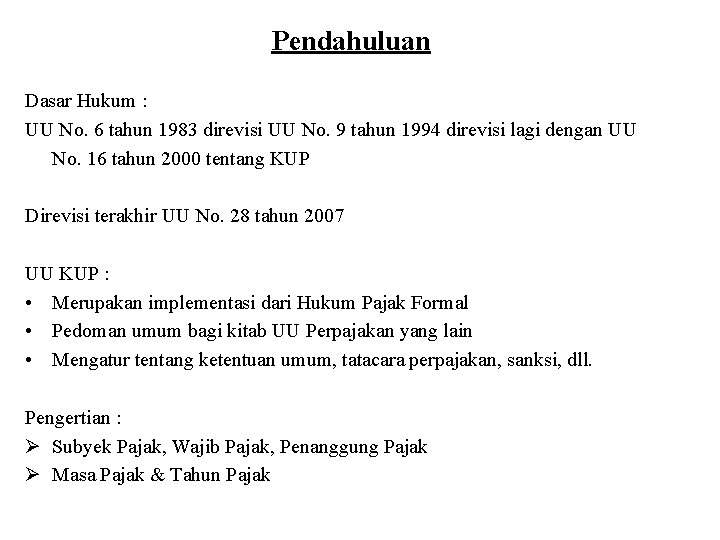 Pendahuluan Dasar Hukum : UU No. 6 tahun 1983 direvisi UU No. 9 tahun