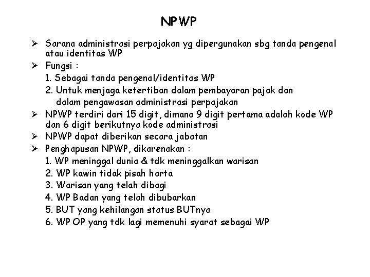 NPWP Ø Sarana administrasi perpajakan yg dipergunakan sbg tanda pengenal atau identitas WP Ø