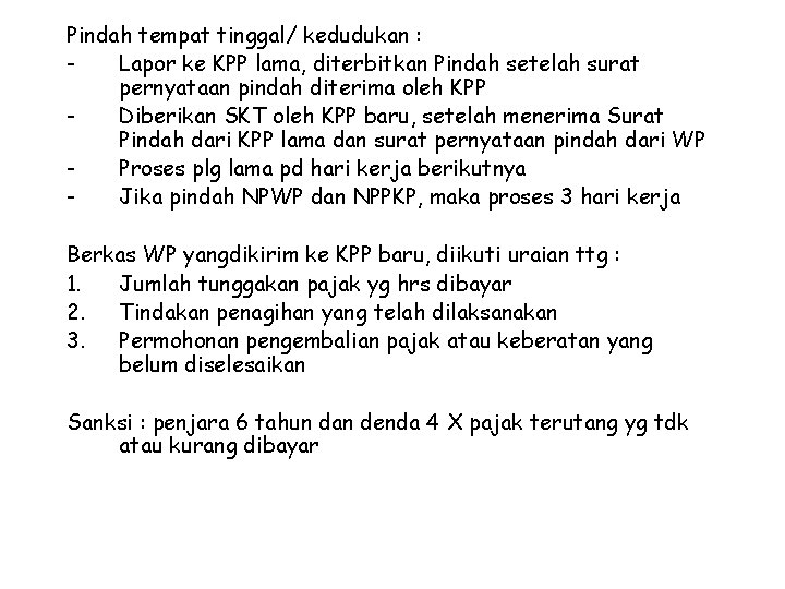 Pindah tempat tinggal/ kedudukan : Lapor ke KPP lama, diterbitkan Pindah setelah surat pernyataan
