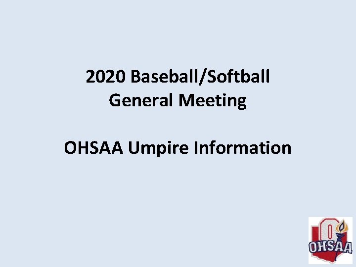 2020 Baseball/Softball General Meeting OHSAA Umpire Information 