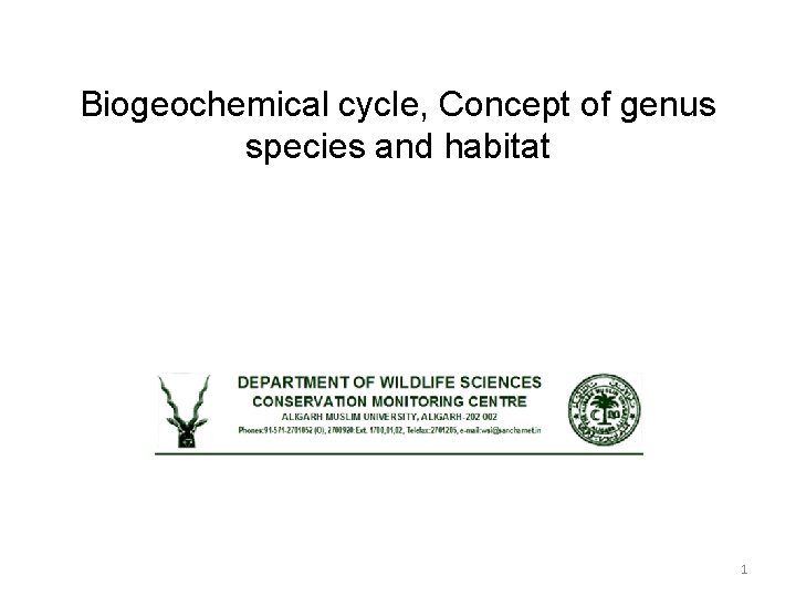 Biogeochemical cycle, Concept of genus species and habitat 1 