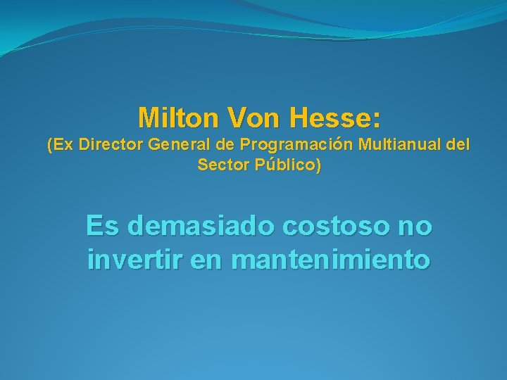 Milton Von Hesse: (Ex Director General de Programación Multianual del Sector Público) Es demasiado