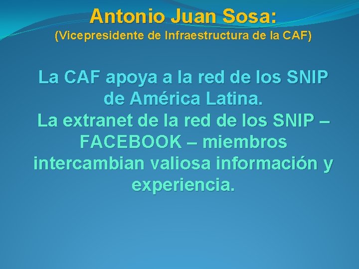 Antonio Juan Sosa: (Vicepresidente de Infraestructura de la CAF) La CAF apoya a la