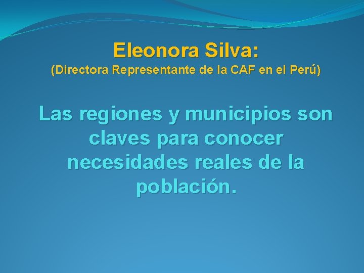 Eleonora Silva: (Directora Representante de la CAF en el Perú) Las regiones y municipios