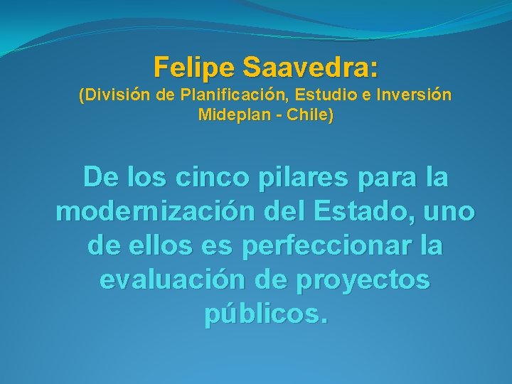 Felipe Saavedra: (División de Planificación, Estudio e Inversión Mideplan - Chile) De los cinco