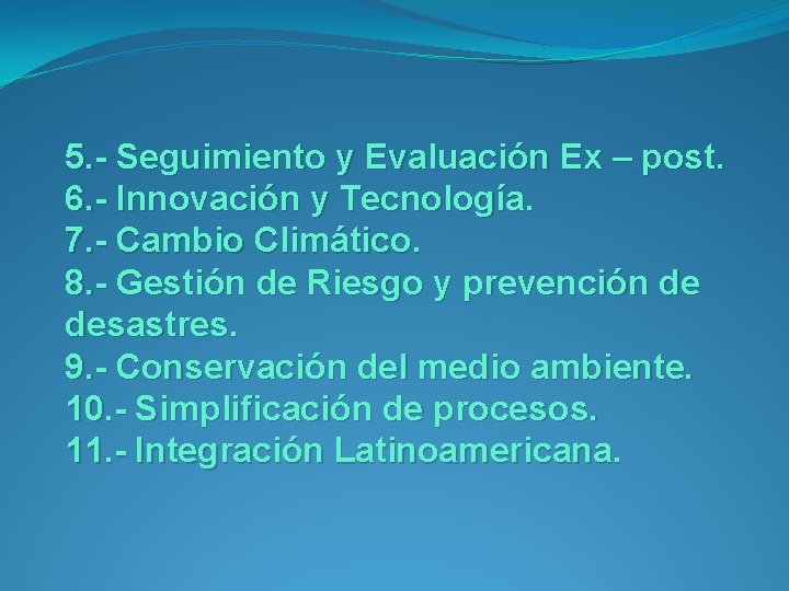 5. - Seguimiento y Evaluación Ex – post. 6. - Innovación y Tecnología. 7.