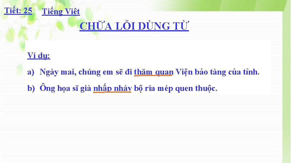 Tiết: 25 Tiếng Việt CHỮA LỖI DÙNG TỪ Ví dụ: a) Ngày mai, chúng