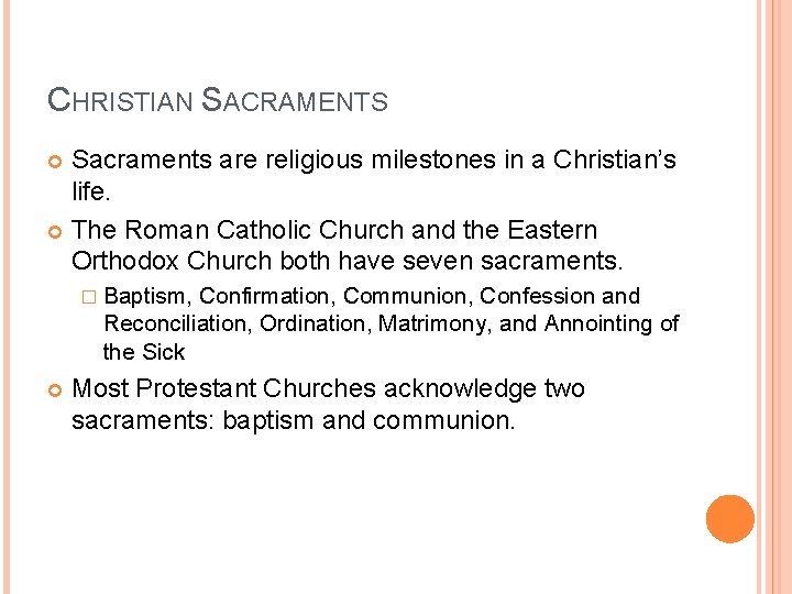 CHRISTIAN SACRAMENTS Sacraments are religious milestones in a Christian’s life. The Roman Catholic Church