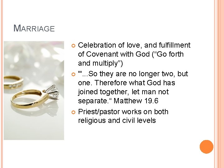 MARRIAGE Celebration of love, and fulfillment of Covenant with God (“Go forth and multiply”)