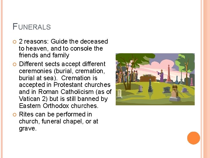 FUNERALS 2 reasons: Guide the deceased to heaven, and to console the friends and