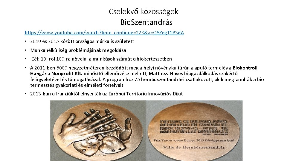 Cselekvő közösségek Bio. Szentandrás https: //www. youtube. com/watch? time_continue=223&v=Q 8 Zeg. T 1 B