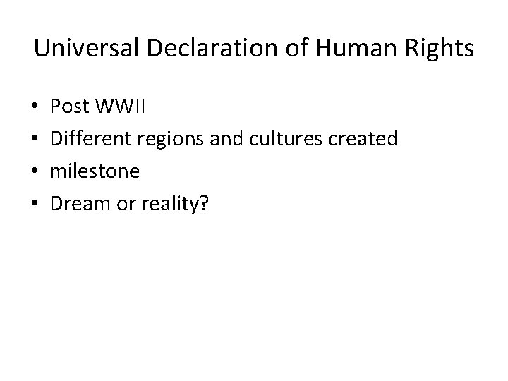 Universal Declaration of Human Rights • • Post WWII Different regions and cultures created
