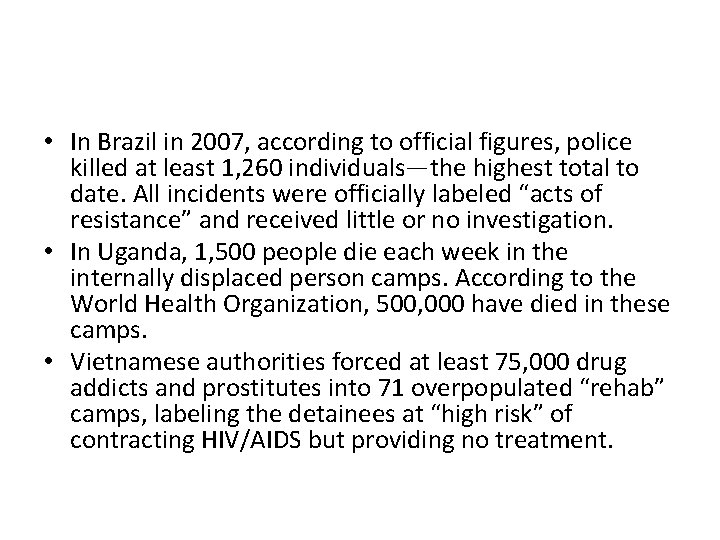  • In Brazil in 2007, according to official figures, police killed at least