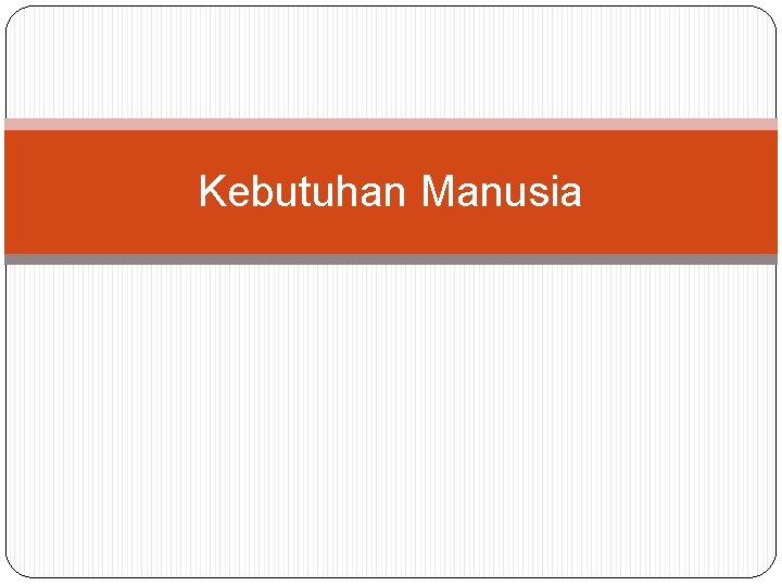 Kebutuhan Manusia 