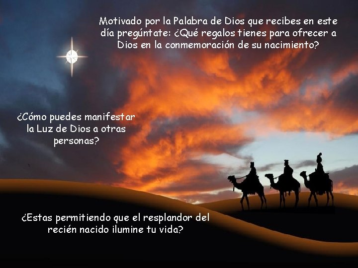 Motivado por la Palabra de Dios que recibes en este día pregúntate: ¿Qué regalos