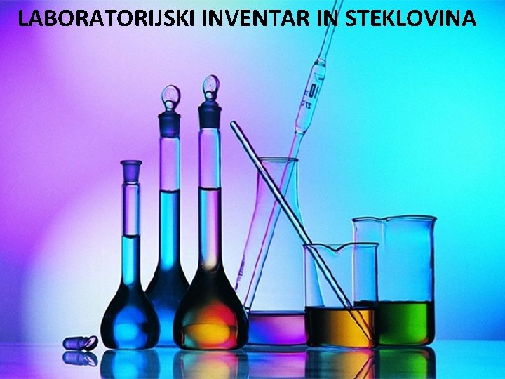 LABORATORIJSKI INVENTAR IN STEKLOVINA Laboratorijski inventar in steklovina 