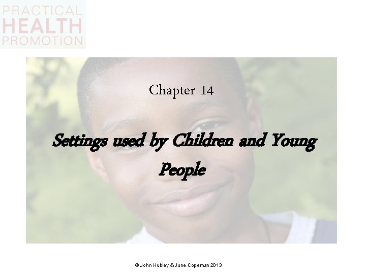 Chapter 14 Settings used by Children and Young People © John Hubley & June
