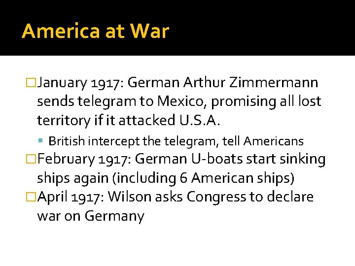 America at War �January 1917: German Arthur Zimmermann sends telegram to Mexico, promising all