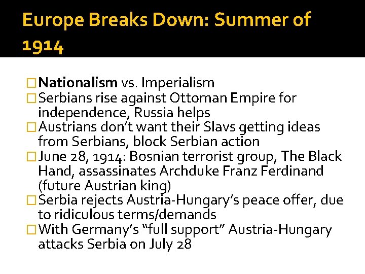 Europe Breaks Down: Summer of 1914 �Nationalism vs. Imperialism �Serbians rise against Ottoman Empire