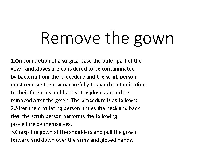 Remove the gown 1. On completion of a surgical case the outer part of