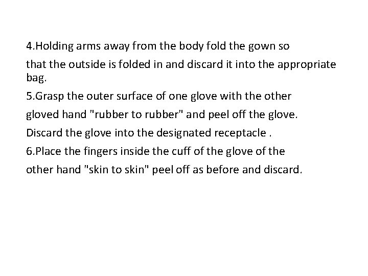 4. Holding arms away from the body fold the gown so that the outside