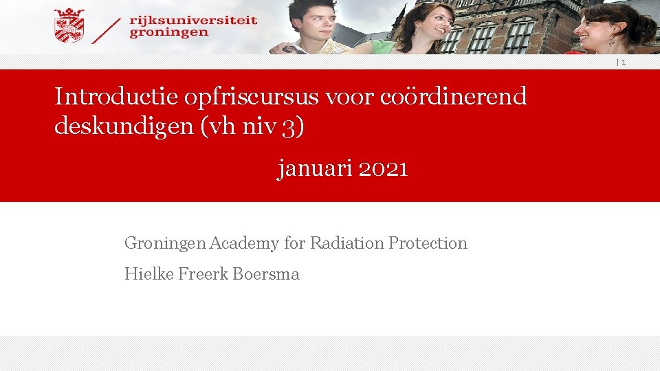 |1 Introductie opfriscursus voor coördinerend deskundigen (vh niv 3) januari 2021 Groningen Academy for