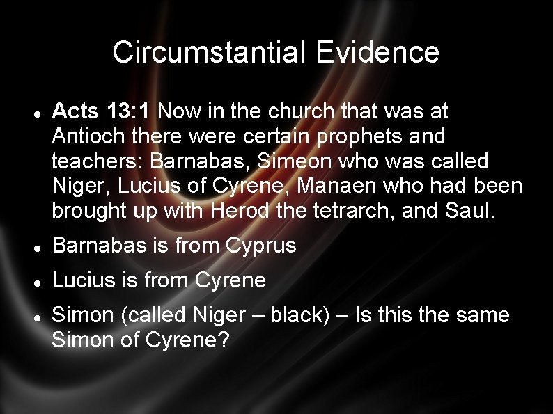 Circumstantial Evidence Acts 13: 1 Now in the church that was at Antioch there