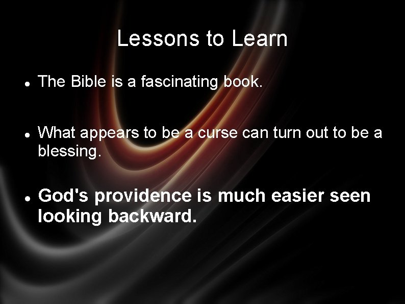 Lessons to Learn The Bible is a fascinating book. What appears to be a