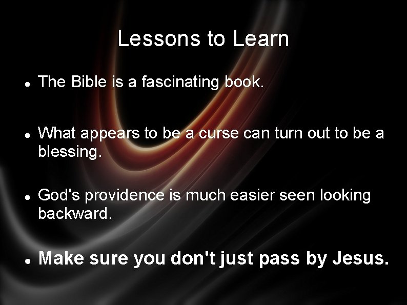 Lessons to Learn The Bible is a fascinating book. What appears to be a