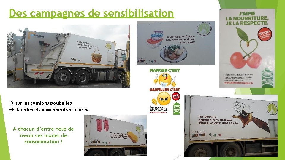 Des campagnes de sensibilisation → sur les camions poubelles → dans les établissements scolaires