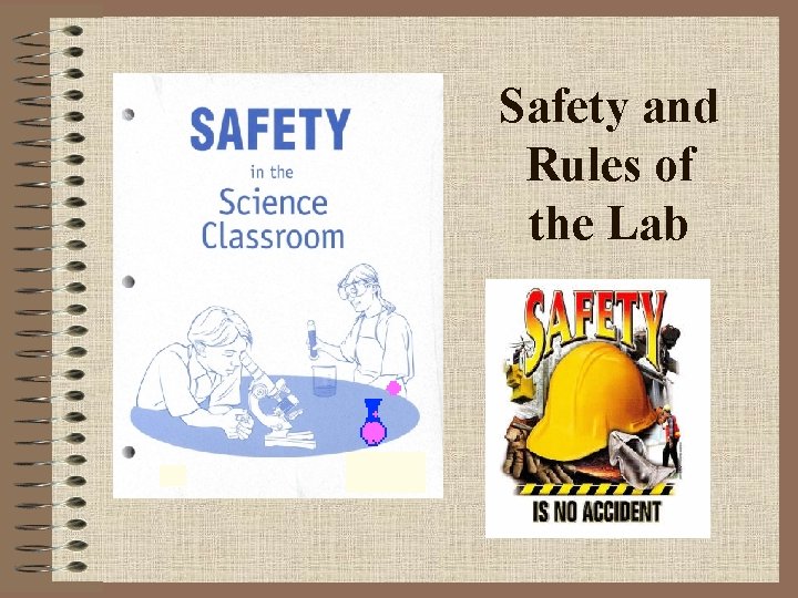 Safety and Rules of the Lab Safety and Rules of the Lab