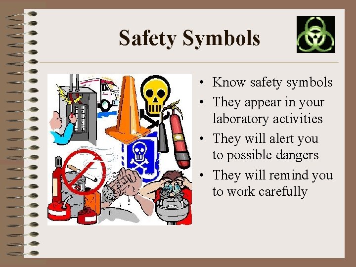 Safety Symbols • Know safety symbols • They appear in your laboratory activities • Safety Symbols • Know safety symbols • They appear in your laboratory activities •