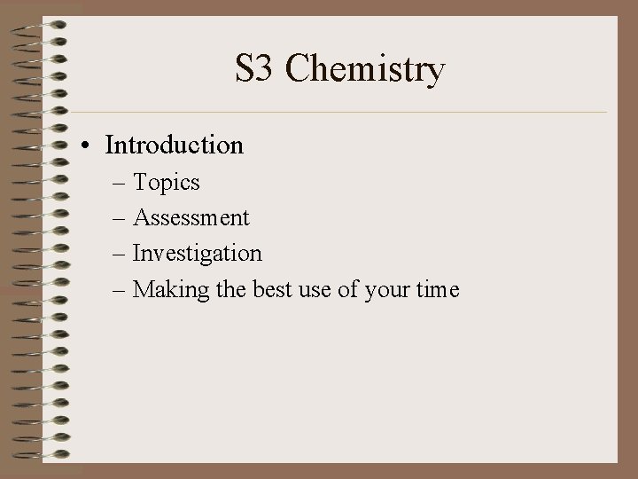 S 3 Chemistry • Introduction – Topics – Assessment – Investigation – Making the S 3 Chemistry • Introduction – Topics – Assessment – Investigation – Making the